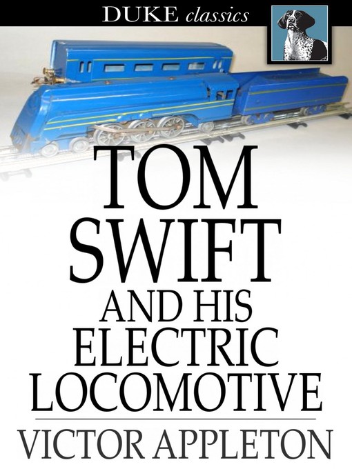 Cover image for Tom Swift and His Electric Locomotive: Or, Two Miles a Minute on the Rails